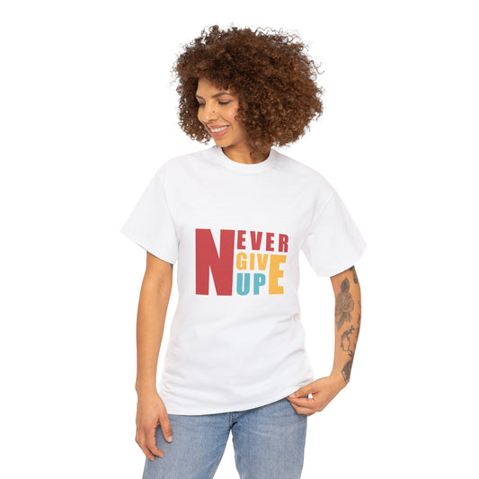 Never from Give Up Unisex Heavy Cotton Tee