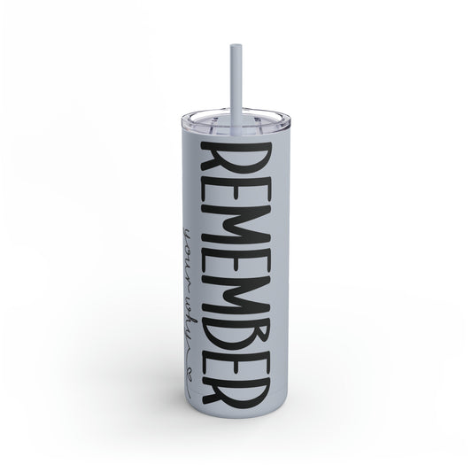 Remember your why Matte Tumbler, 20oz