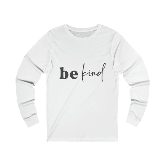 Be Kind (CHECK DESIGN ON BACK) Unisex Jersey Long Sleeve Tee