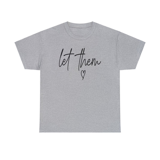 Let them (CHECK BACK DESIGN) Unisex Heavy Cotton Tee