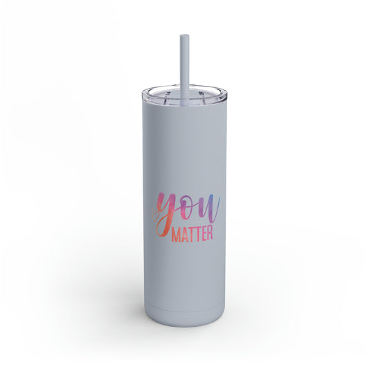 You matter Matte Tumbler, 20oz