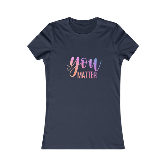 You Matter Women's Favorite Tee