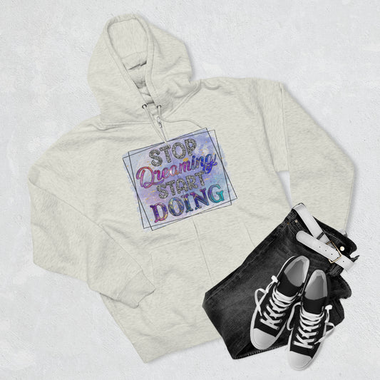 Stop Dreaming Unisex Premium Full Zip Hoodie