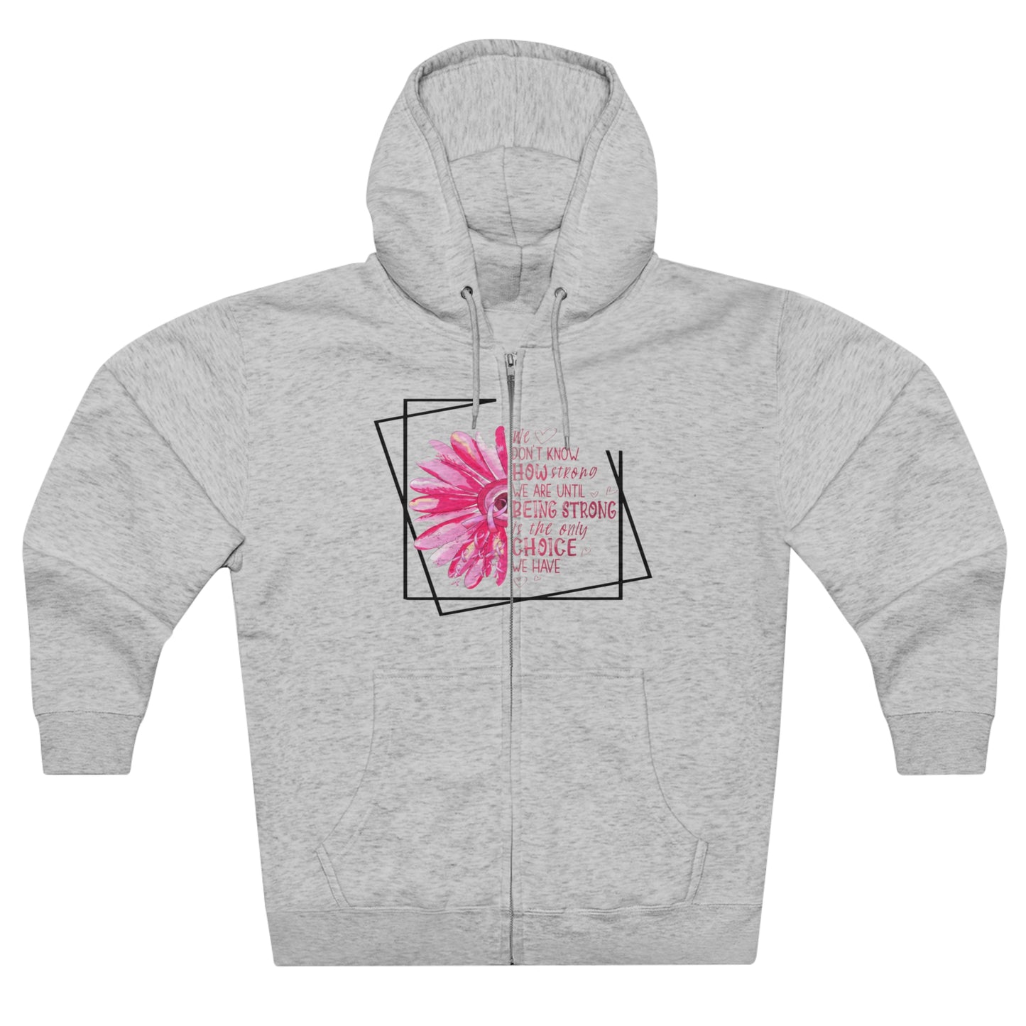 Breast Cancer How Strong We Are Unisex Premium Full Zip Hoodie