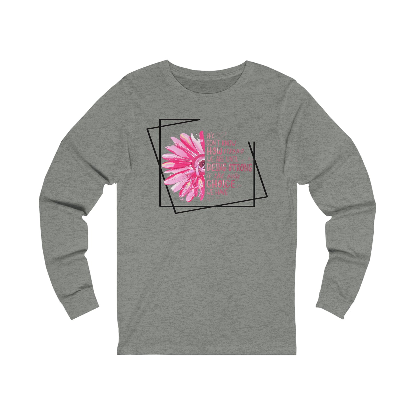 Breast Cancer How Strong We Are Unisex Jersey Long Sleeve Tee